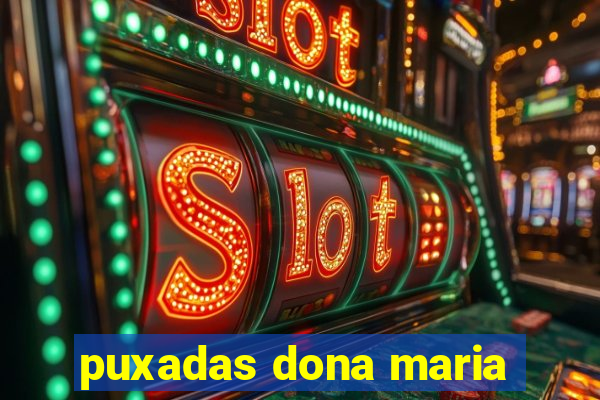 puxadas dona maria